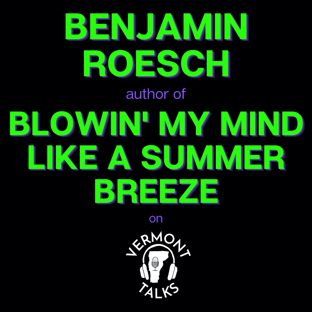 Benjamin Roesch: Author, Musician & Podcaster – “Blowin’ My Mind Like a Summer Breeze”